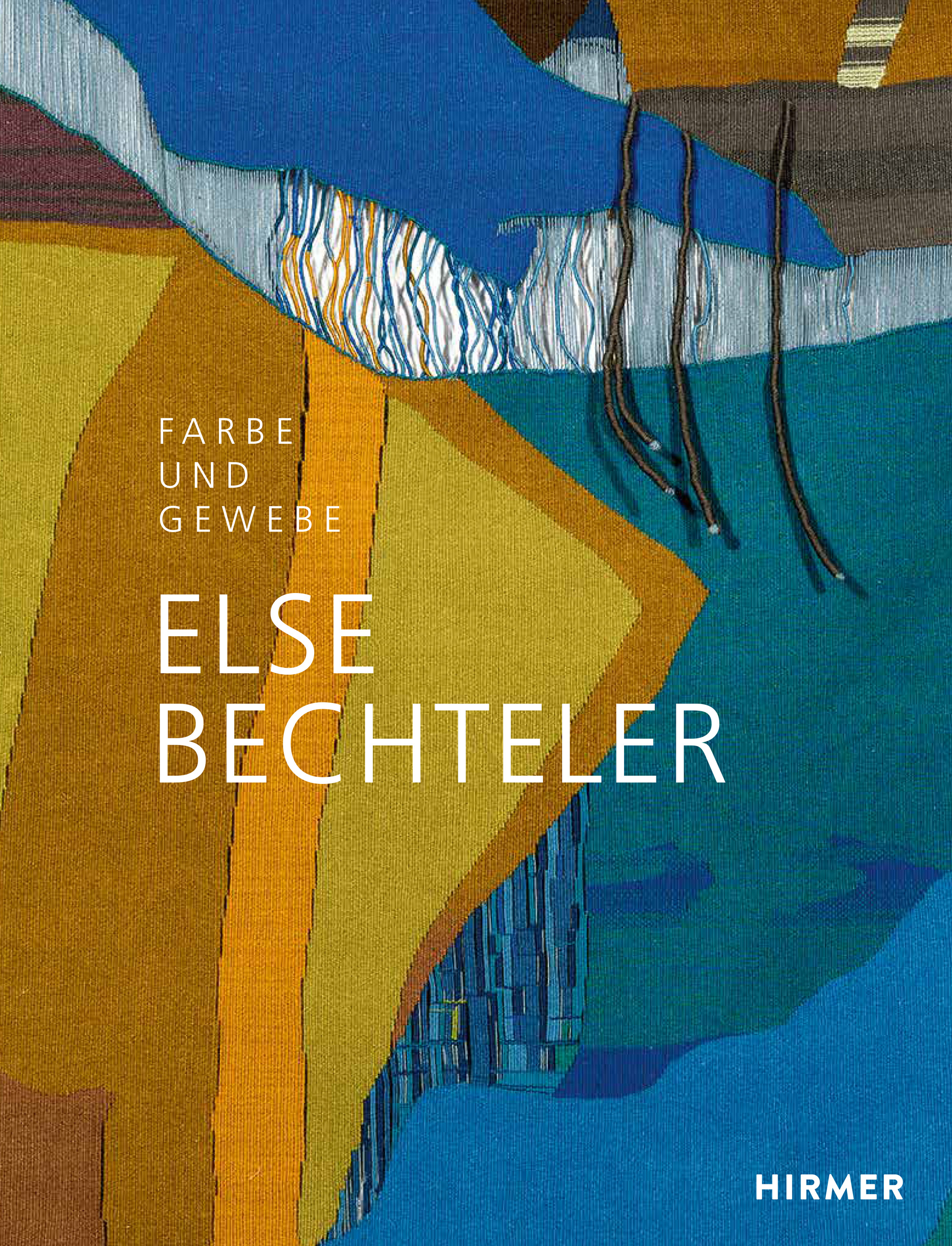 Else Bechteler – Farbe und Gewebe // Buchgestaltung, erschienen bei HIRMER 2021
